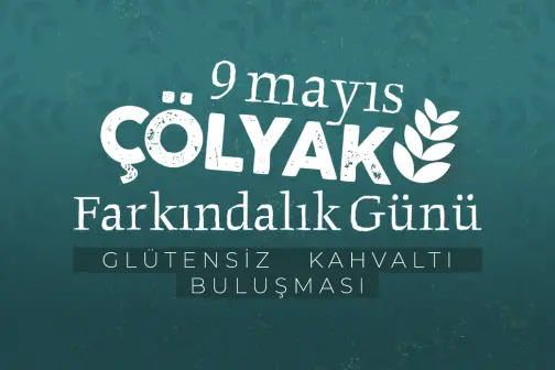 9 MAYIS ÇÖLYAK FARKINDALIK GÜNÜ KAHVALTI PROGRAMI