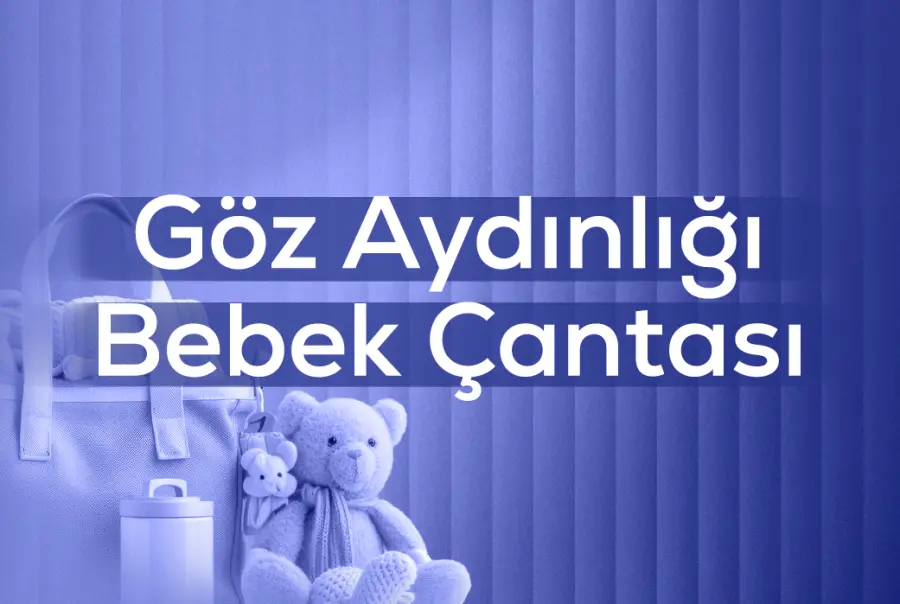 GÖZ AYDINLIĞI BEBEK ÇANTASI