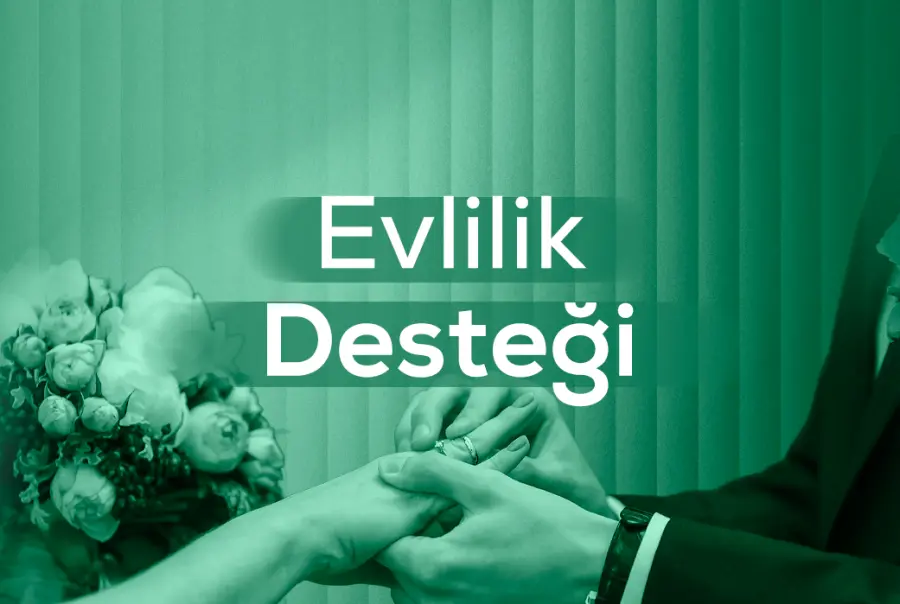 EVLİLİK DESTEĞİ
